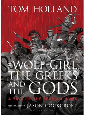 预订 The Wolf-Girl, the Greeks and the Gods: a Tale of the Persian Wars 狼女、希腊人和众神: 9781406394740