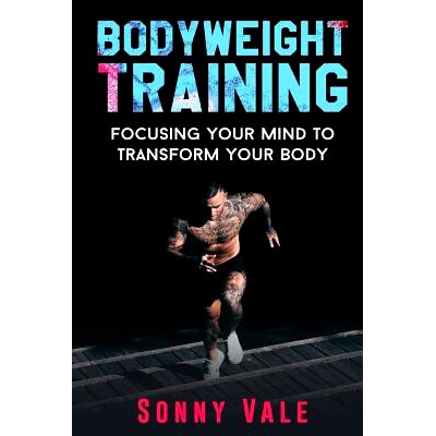 预订 Bodyweight Training: Focusing Your Mind to Transform Your Body: 9781070212081