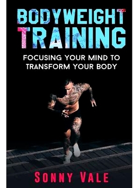 预订 Bodyweight Training: Focusing Your Mind to Transform Your Body: 9781070212081