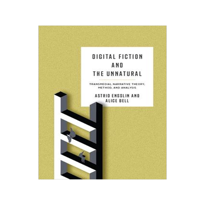 [预订]Digital Fiction and the Unnatural: Transmedial Narrative Theory, Method, and Analysis 9780814214565