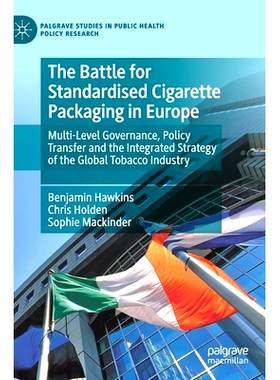预订 The Battle for Standardised Cigarette Packaging in Europe: Multi-Level Governance, Policy Transfer and the Integrat