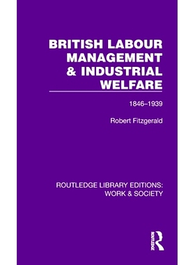 预订 British Labour Management & Industrial Welfare: 1846–1939 英国劳工管理与产业福利 1846 - 1939(重印版): 978103281291