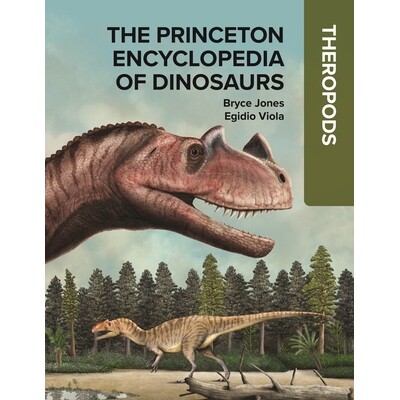 预订 The Princeton Encyclopedia of Dinosaurs: Theropods 普林斯顿恐龙大百科·兽脚卷: 9780691250212