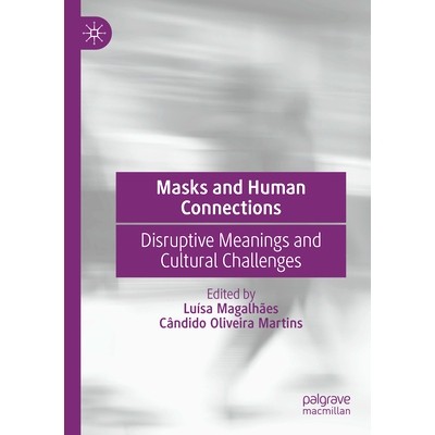 预订 Masks and Human Connections: Disruptive Meanings and Cultural Challenges 面具与人际关系：破坏性意义与文化挑战: 9783