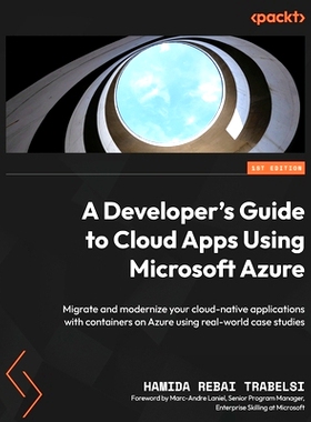预订 A Developer’s Guide to Cloud Apps Using Microsoft Azure 使用 Microsoft Azure 开发云应用的开发人员指南: 97818046143