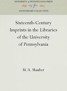 [预订]Sixteenth-Century Imprints in the Libraries of the University of Pennsylvania 9780812276985