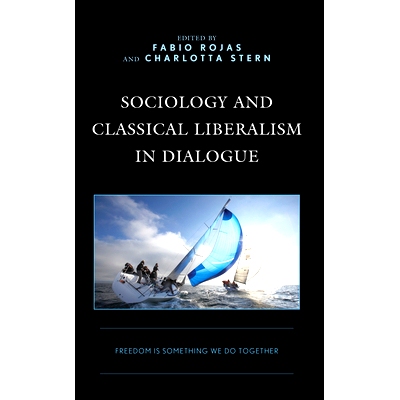 预订 Sociology and Classical Liberalism in Dialogue: Freedom is Something We Do Together 对话中的社会学和古典自由主义:自