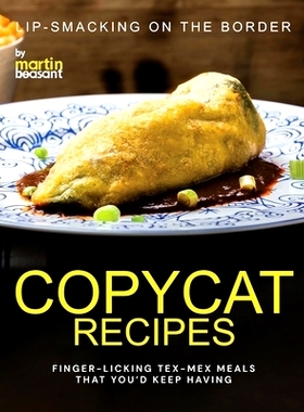 预订 Lip-Smacking On the Border Copycat Recipes: Finger-Licking Tex-Mex Meals That You’d Keep Having: 9798323826339
