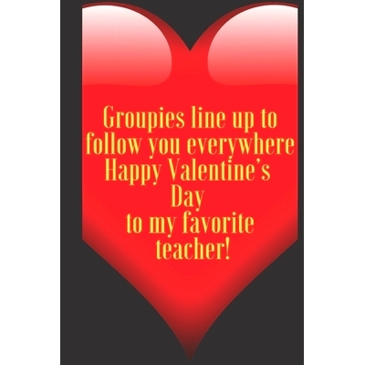 预订 Groupies line up to follow you everywhere Happy Valentine’s Day to my favorite teacher!: 110 Pages, Size 6x9 Write