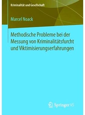 预订 Methodische Probleme bei der Messung von Kriminalitätsfurcht und Viktimisierungserfahrungen 衡量犯罪恐惧和受害经历