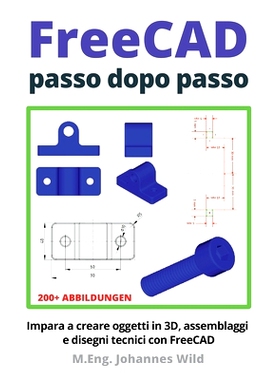 预订 FreeCAD passo dopo passo: Impara a creare oggetti in 3D, assemblaggi e disegni tecnici con FreeCAD: 9783987420948