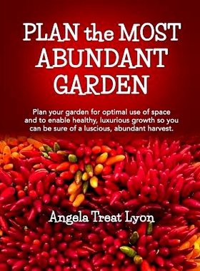 预订 PLAN the MOST ABUNDANT GARDEN: Plan your garden for optimal use of space and to enable healthy, luxurious growth so