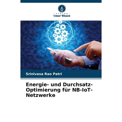 预订 Energie- und Durchsatz-Optimierung für NB-IoT-Netzwerke: DE: 9786209367861