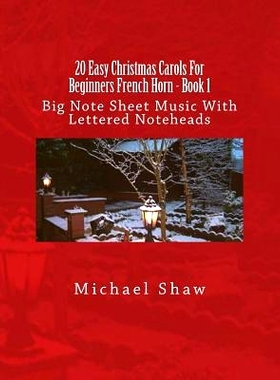 预订 20 Easy Christmas Carols For Beginners French Horn - Book 1: Big Note Sheet Music With Lettered Noteheads: 97815374