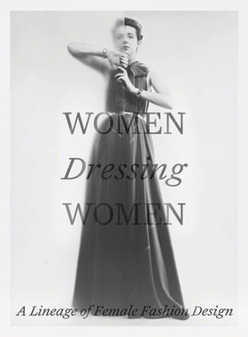 预订 Women Dressing Women: A Lineage of Female Fashion Design