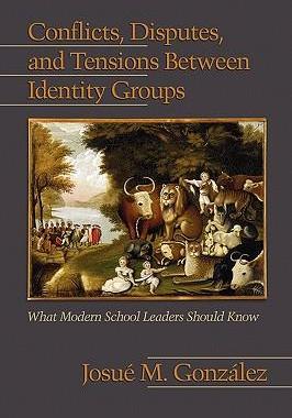 [预订]Conflicts, Disputes, and Tensions Between Identity Groups: What Modern School Leaders Should Know (P 9781607522423