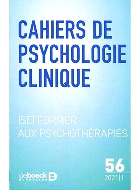 预订 Cahiers de psychologie clinique, n° 56. (Se) former aux psychothérapies. Training in psychotherapies 临床心理学笔
