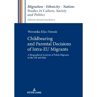 预订 Childbearing and Parental Decisions of Intra EU Migrants: A Biographical Analysis of Polish Migrants to the UK and