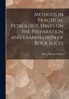 [预订]Methods in Practical Petrology, Hints On the Preparation and Examination of Rock Slices 9781018507231