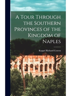预订 A Tour Through the Southern Provinces of the Kingdom of Naples: 9781016681919