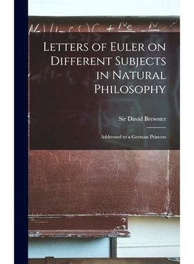 预订 Letters of Euler on Different Subjects in Natural Philosophy: Addressed to a German Princess: 9781015430556