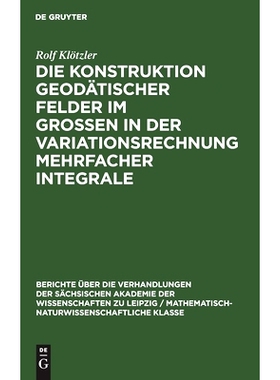 预订 Die Konstruktion geodätischer Felder im Grossen in der Variationsrechnung mehrfacher Integrale: 9783112498378