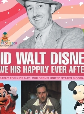 预订 Did Walt Disney Have His Happily Ever After? Biography for Kids 9-12 Children’s United States Biographies: 9798869