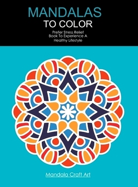 预订 Mandalas To Color: Prefer Stress Relief Book To Experience A Healthy Lifestyle (Large Size, Coloring Book For Adult