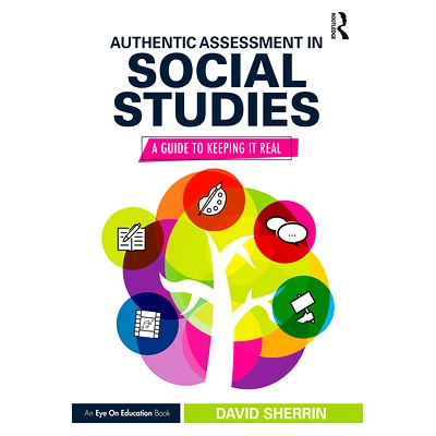 预订 Authentic Assessment in Social Studies: A Guide to Keeping it Real 社会研究真实评估：保持真实的指南: 9780367203665
