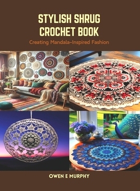 预订 Stylish Shrug Crochet Book: Creating Mandala-Inspired Fashion: 9798875510311