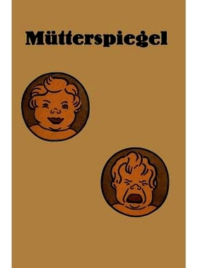 预订 Mütterspiegel: Einiges über richtige und falsche Säuglingspflege: 9783642892967