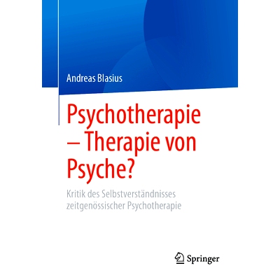 预订 Psychotherapie - Therapie von Psyche?: Kritik des Selbstverständnisses zeitgenössischer Psychotherapie: 978365846