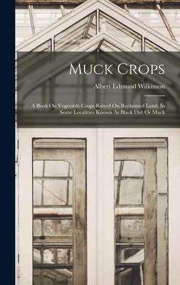 [预订]Muck Crops: A Book On Vegetable Crops Raised On Reclaimed Land, In Some Localities Known As Black Di 9781018661179