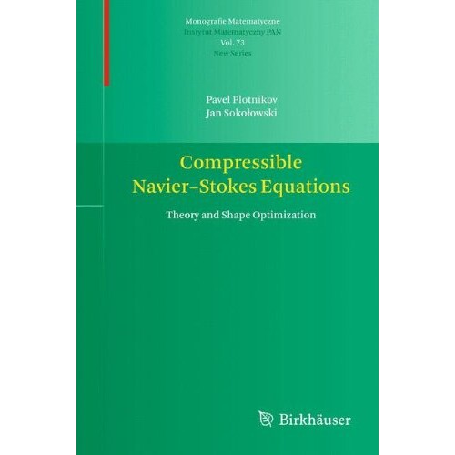 预订 Compressible Navier-Stokes Equations Theory and Shape Optimization 可压缩的斯托克斯方程：理论与形状优化 97830348036