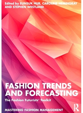 预订 Fashion Trends and Forecasting: The Fashion Futurists’ Toolkit 时尚趋势及预测：时尚未来主义者工具包: 9781032541860