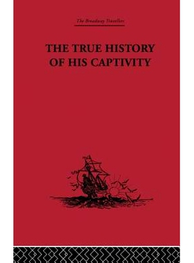 预订 The True History of his Captivity 1557: Hans Staden 1557年被囚禁的真实历史：汉斯 ·施塔登: 9781138867680