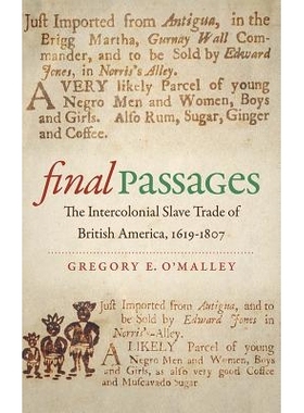 预订 Final Passages: The Intercolonial Slave Trade of British America, 1619-1807 *的篇章：英属美国殖民地之间的奴隶贸易 1