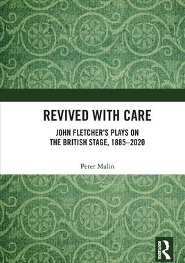 [预订]Revived with Care: John Fletcher’s Plays on the British Stage, 1885-2020