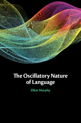 【预订】The Oscillatory Nature of Language