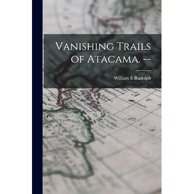 预订 Vanishing Trails of Atacama.--: 9781014307620