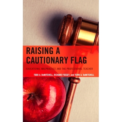 预订 Raising a Cautionary Flag: Educational Malpractice and the Professional Teacher 竖起警戒旗：教育弊端与专业教师: 978