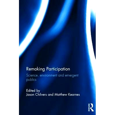 预订 Remaking Participation: Science, Environment and Emergent Publics 参与、科学和环境: 9780415857390