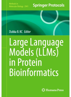预订 Large Language Models (LLMs) in Protein Bioinformatics 蛋白质生物信息学的大型语言模型: 9781071646229