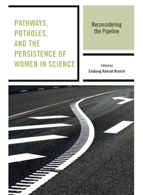 预订 Pathways, Potholes, and the Persistence of Women in Science: Reconsidering the Pipeline 科学中妇女的道路、坑洼与持