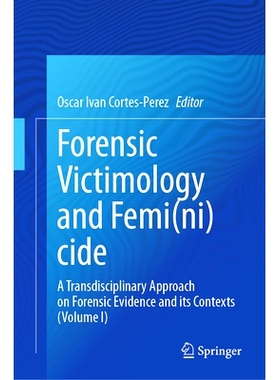 预订 Forensic Victimology and Femi(ni)cide: A Transdisciplinary Approach on Forensic Evidence and its Contexts (Volume I