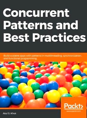 预订 Concurrent Patterns and Best Practices 并发模式和*实践: 9781788627900