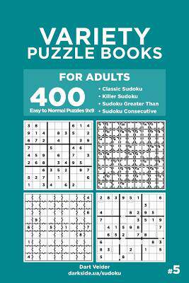 [预订]Variety Puzzle Books for Adults - 400 Easy to Normal Puzzles 9x9: Classic Sudoku, Killer Sudoku, Sud 9781729735589