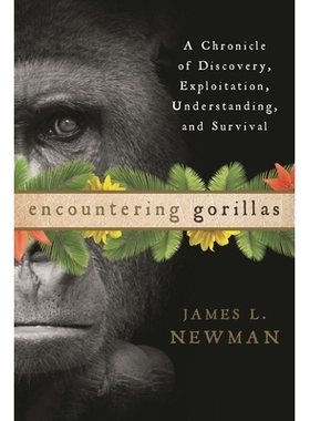 预订 Encountering Gorillas: A Chronicle of Discovery, Exploitation, Understanding, and Survival 遇到大猩猩：发现，开发，