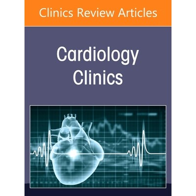 预订 Cardio-Kidney-Metabolic Disorder, An Issue of Cardiology Clinics Volume 43-3 心肾代谢紊乱,《心脏病学诊所》第43-3卷