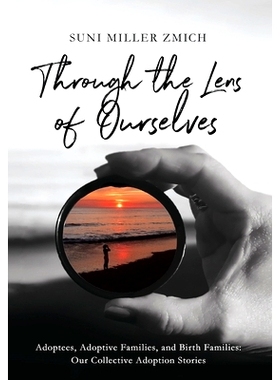 预订 Through the Lens of Ourselves: Adoptees, Adoptive Families, and Birth Families: Our Collective Adoption Stories